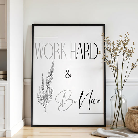 Work Hard + Be Nice Print